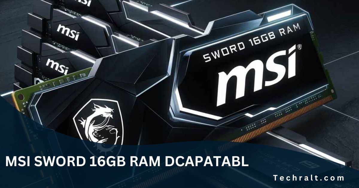 MSI Sword 16GB RAM Dcapatabl